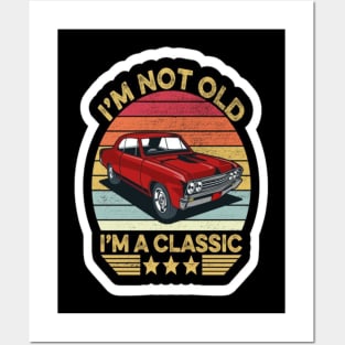 I'M Not Old I'M Classic Posters and Art